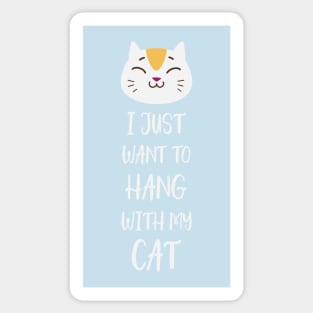 I Just Want to Hang With My Cat Sticker